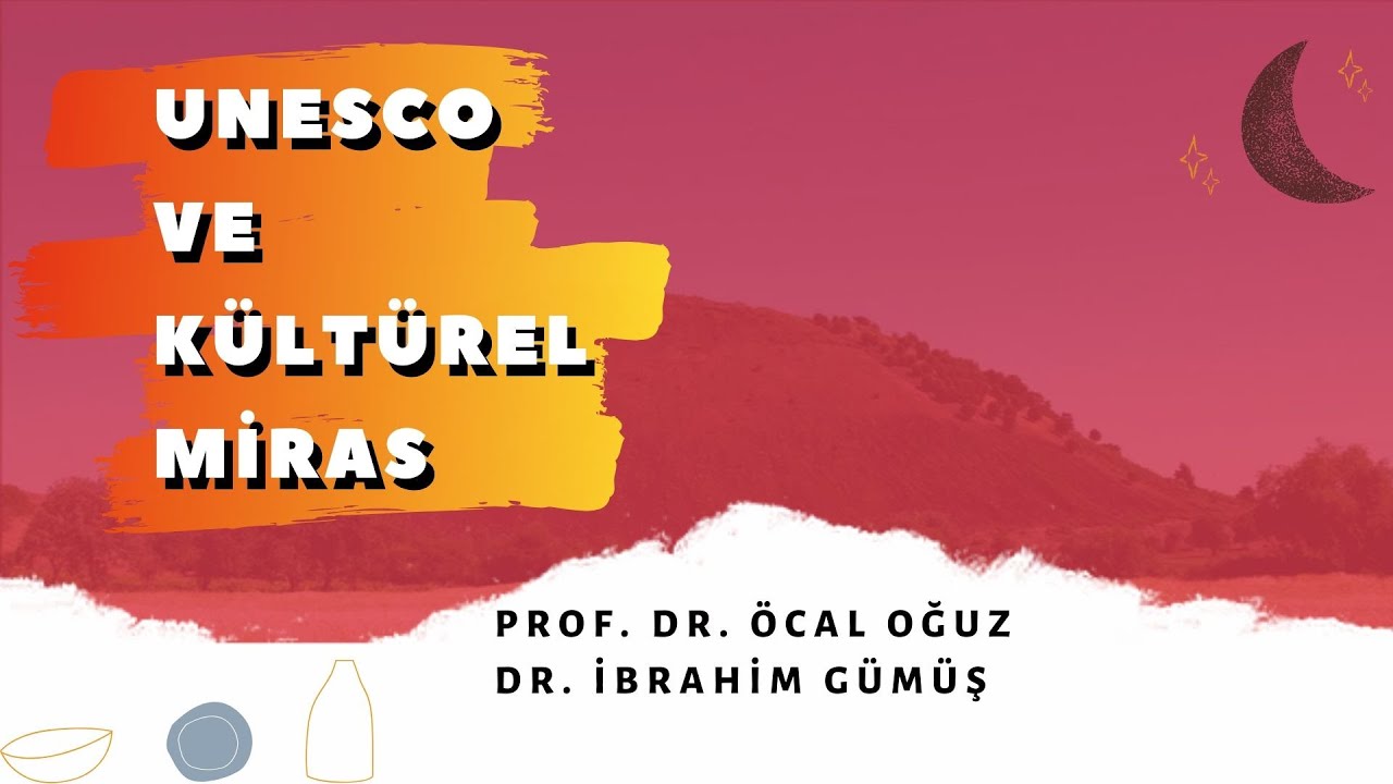 UNESCO ve Kültürel Miras - Prof. Dr. Öcal Oğuz / Dr. İbrahim Gümüş (Folklor)