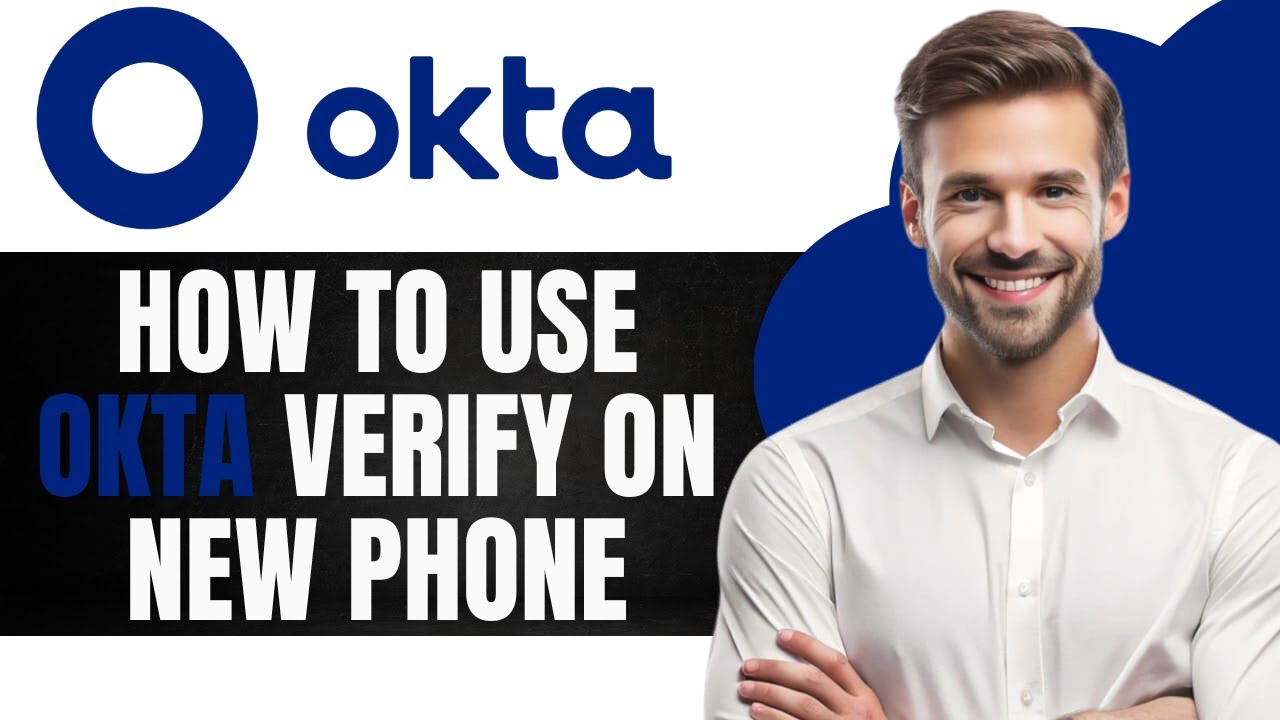How to Use okta Verify on New Phone