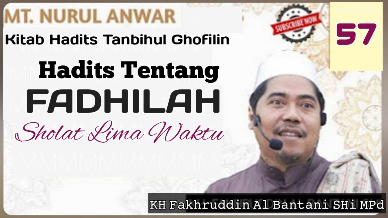 Hadits Fadhilah Mengerjakan Sholat Kitab Tanbihul Ghofilin, KH Fakhruddin Al Bantani