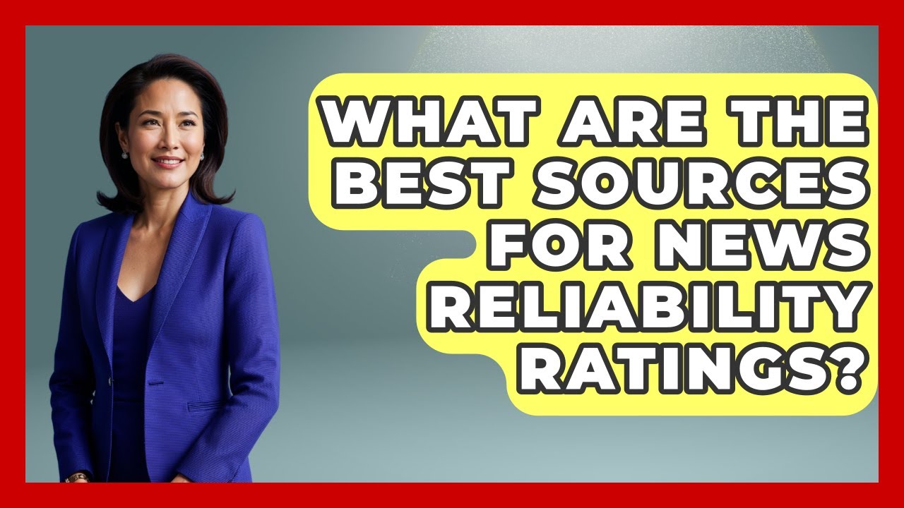 What Are the Best Sources for News Reliability Ratings? | Media Literacy For Everyone News