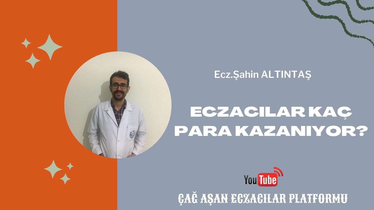 ECZACILAR NE KADAR KAZANIYOR? - ECZ.ŞAHİN ALTINTAŞ