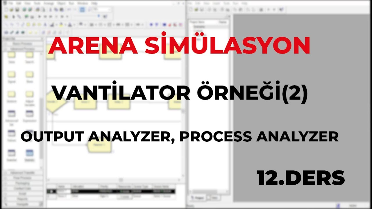 ARENA SİMÜLASYON | DERS 12 | VANTİLATÖR ÖRNEĞİ 2 | OUTPUT ANALYZER, PROCESS ANALYZER