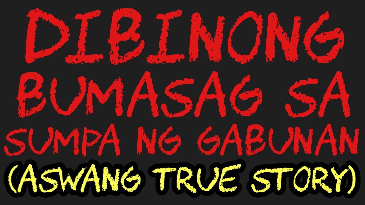 DIBINONG BUMASAG SA SUMPA NG GABUNAN (Aswang True Story)