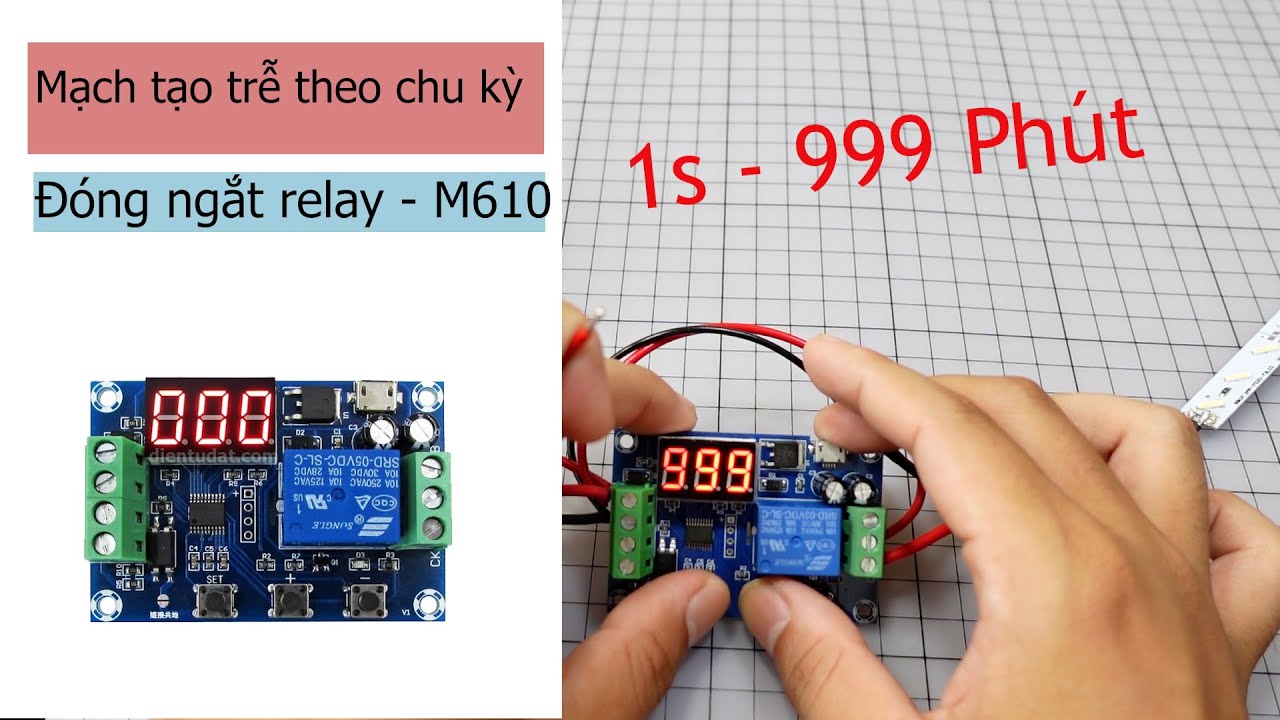 Mạch tạo trễ theo chu kỳ đóng ngắt relay - M610