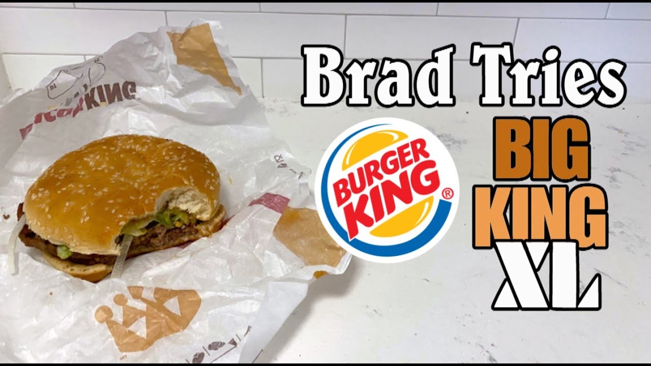 Brad Tries Burger King's Big King XL