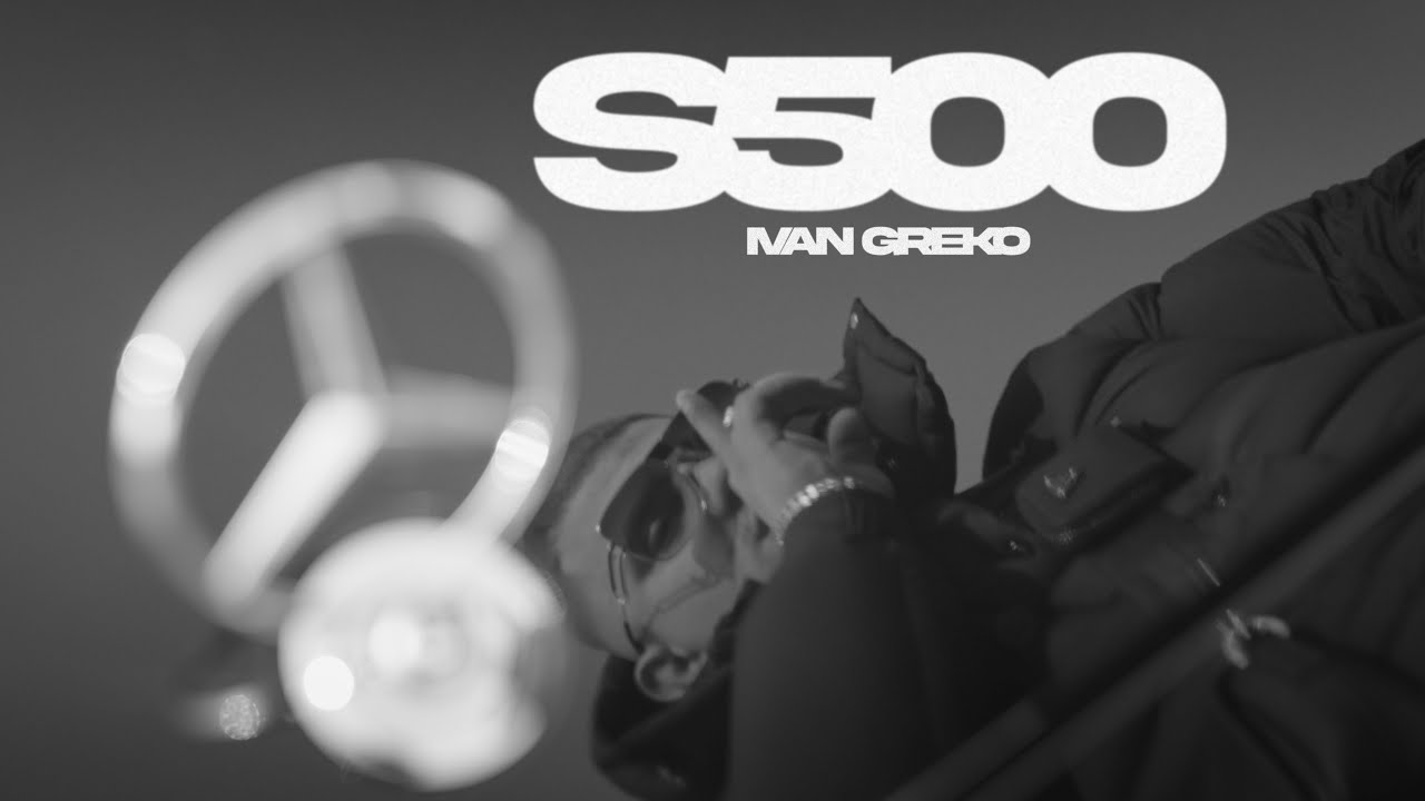 IVAN GREKO - S500 (Official Video Clip)