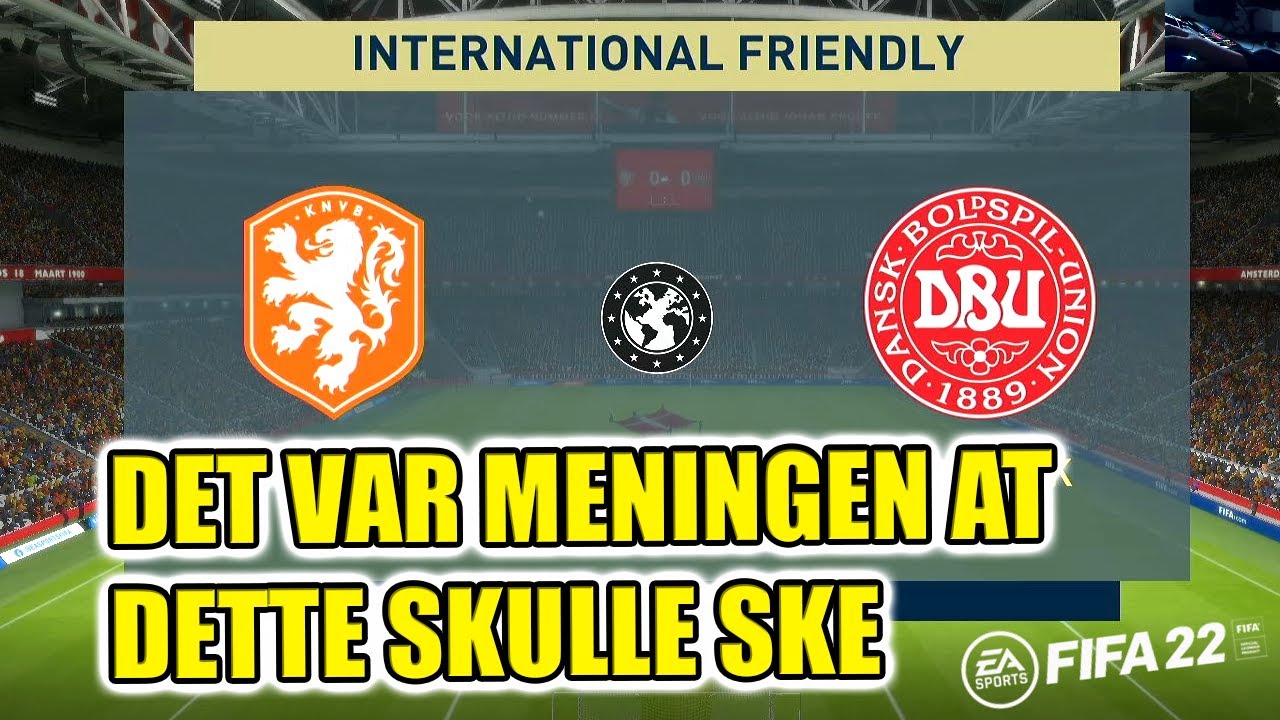 Jeg spiller Danmark vs. Holland i FIFA 22 [DANSK TALE]