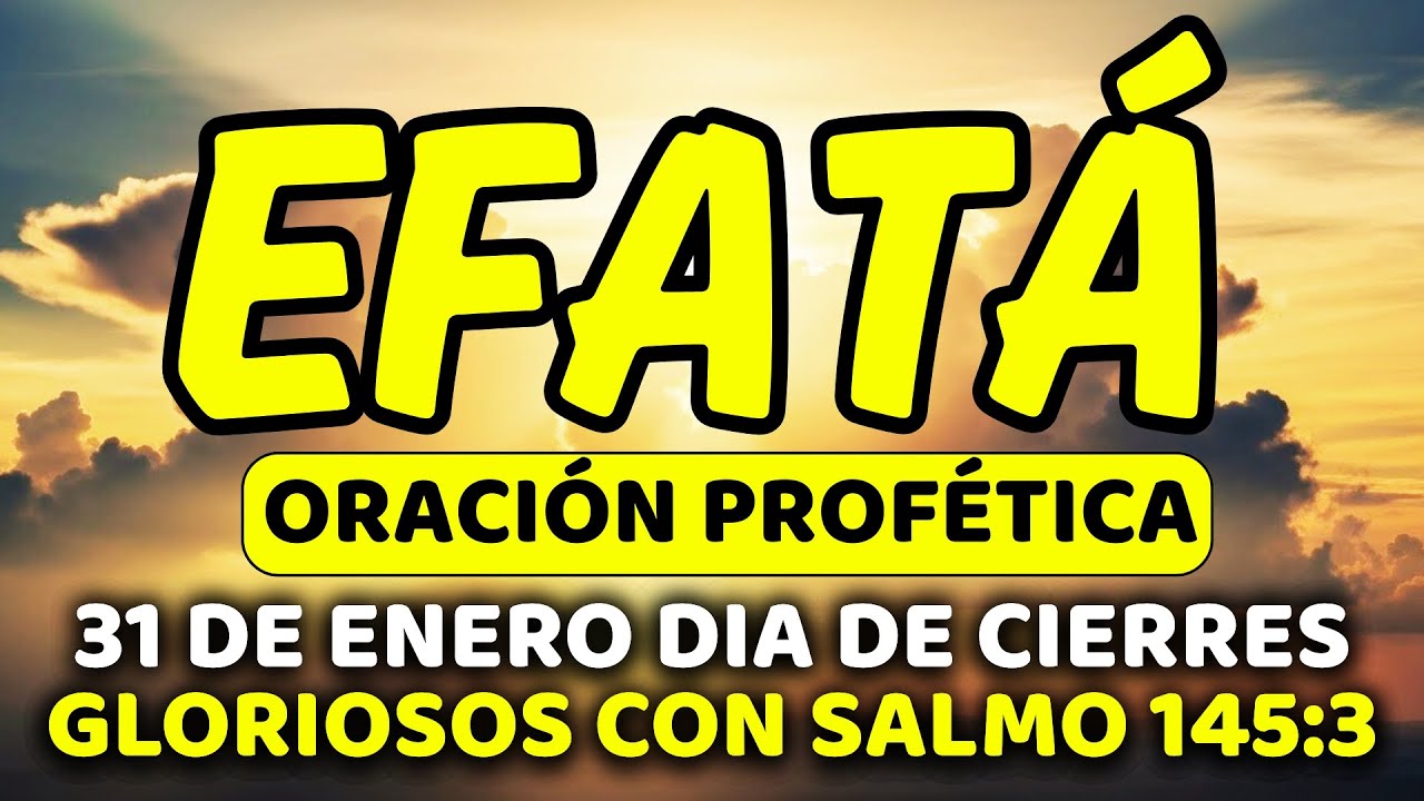 ✨ 31 de enero DIA DE VICTORIA CONSUMADA con EFFATÁ | Hoy Dios Abre el Siguiente Camino | Salmo 145:3