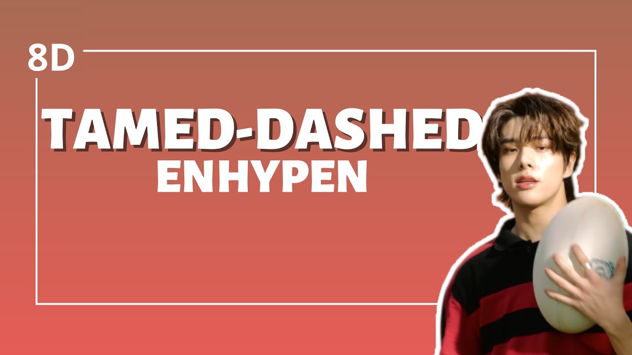 ENHYPEN - 'Tamed-Dashed' [8D Audio | Use Headphones🎧]