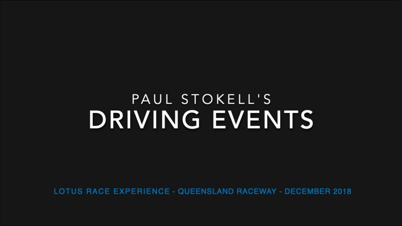 Paul Stokell&rsquo;s  Driving Events: LOTUS Race Experience Queensland Raceway - Session 1 - December 2018
