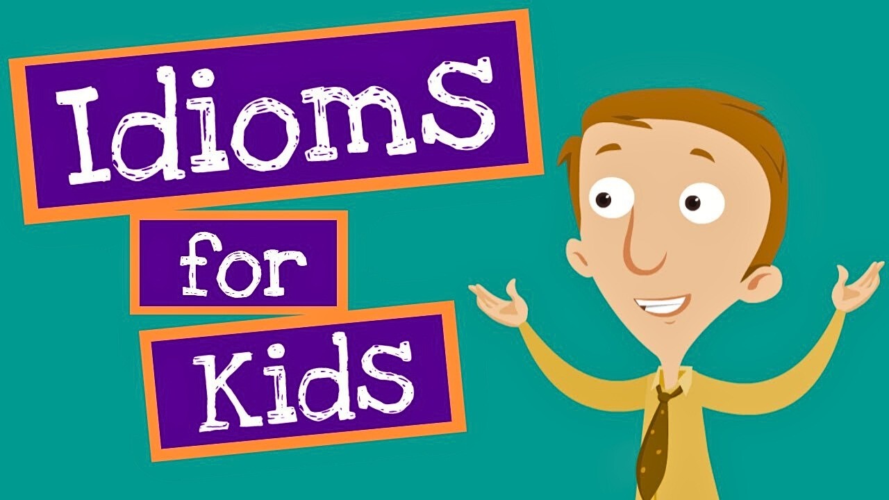 Idioms for Kids