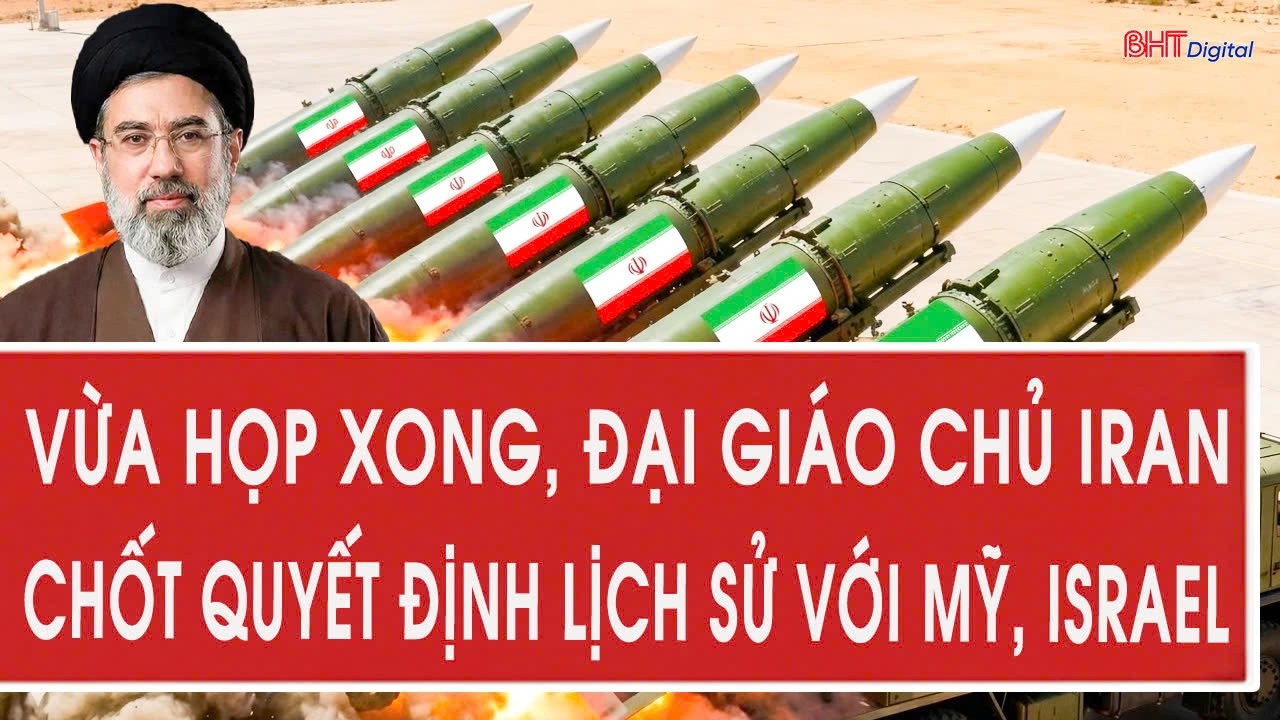 Vừa họp xong, Đại giáo chủ Iran chốt quyết định lịch sử với Mỹ, Israel