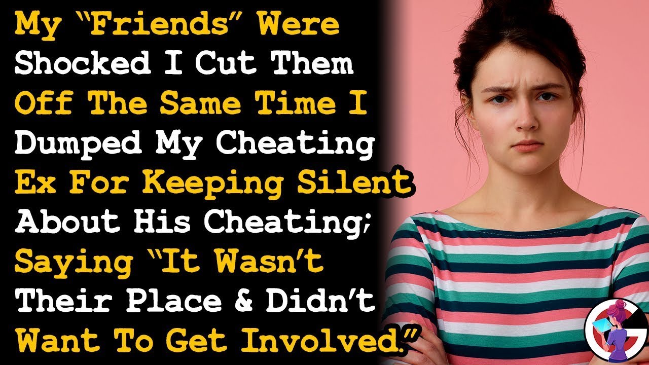 Friends Are Shocked I Cut Them Off Too Because They Kept My Ex's Affair A Secret AITA