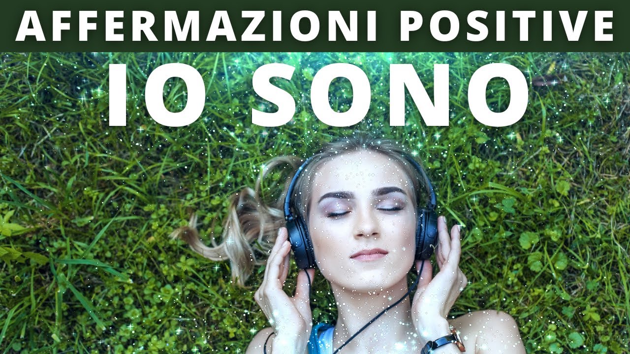 - IO SONO - Affermazioni Positive Potenti per AUTOSTIMA e AUTO-COMPASSIONE