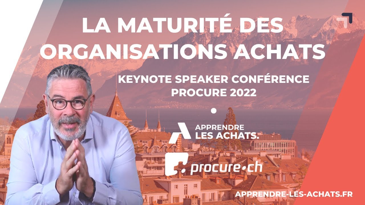 Comment monter sa maturité achats ? (Conférence Procure)