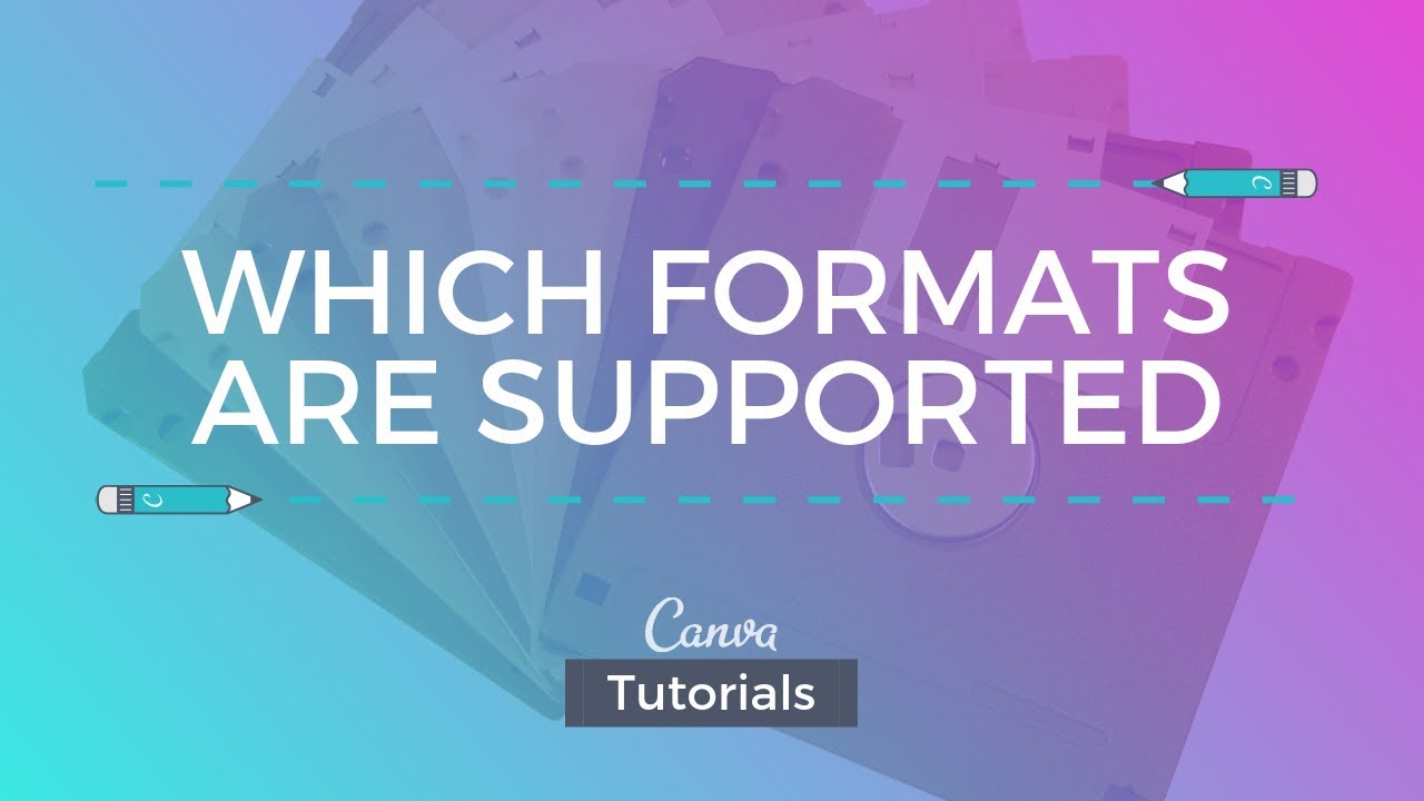 Canva Tutorial: What File Formats does Canva support?