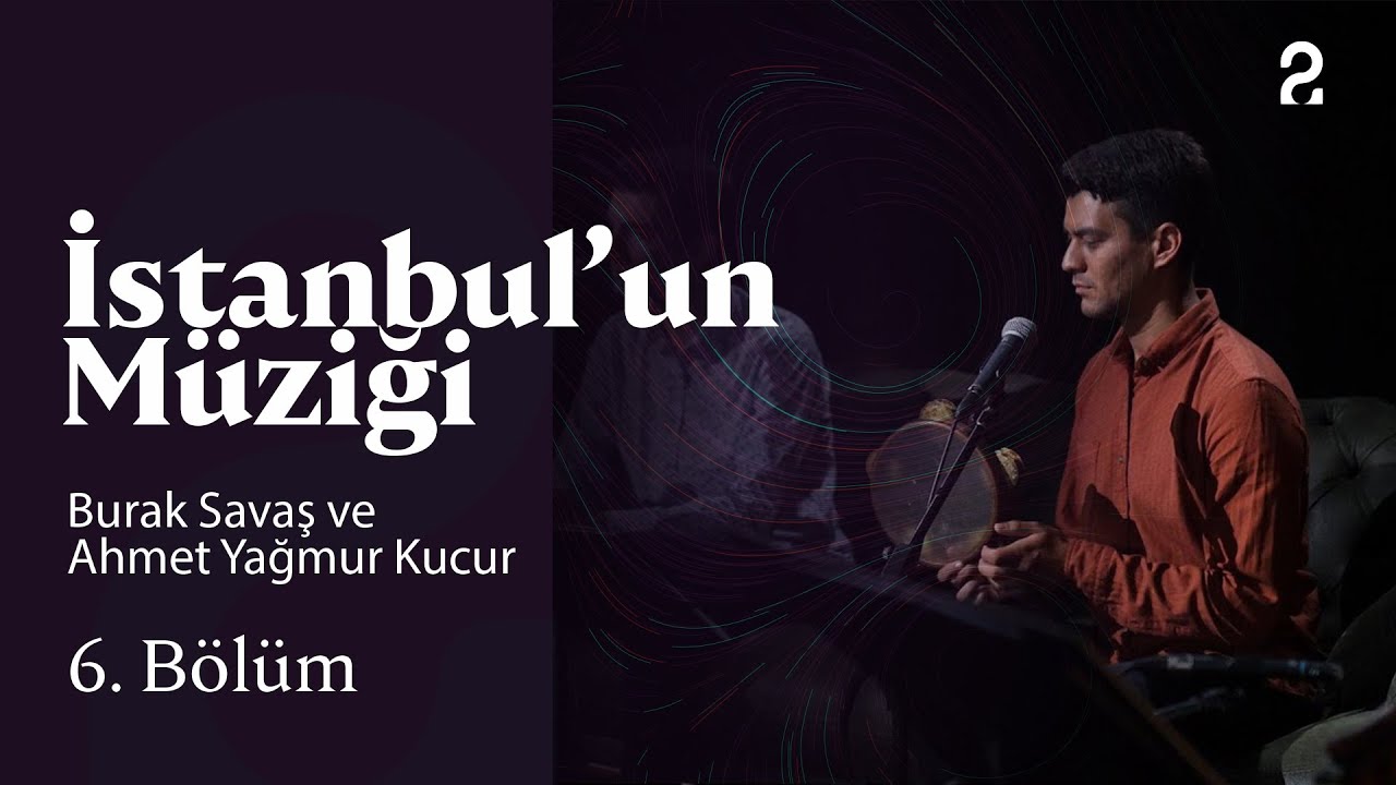 Burak Savaş ve Ahmet Yağmur Kucur | İstanbul'un Müziği | 6. Bölüm @trt2