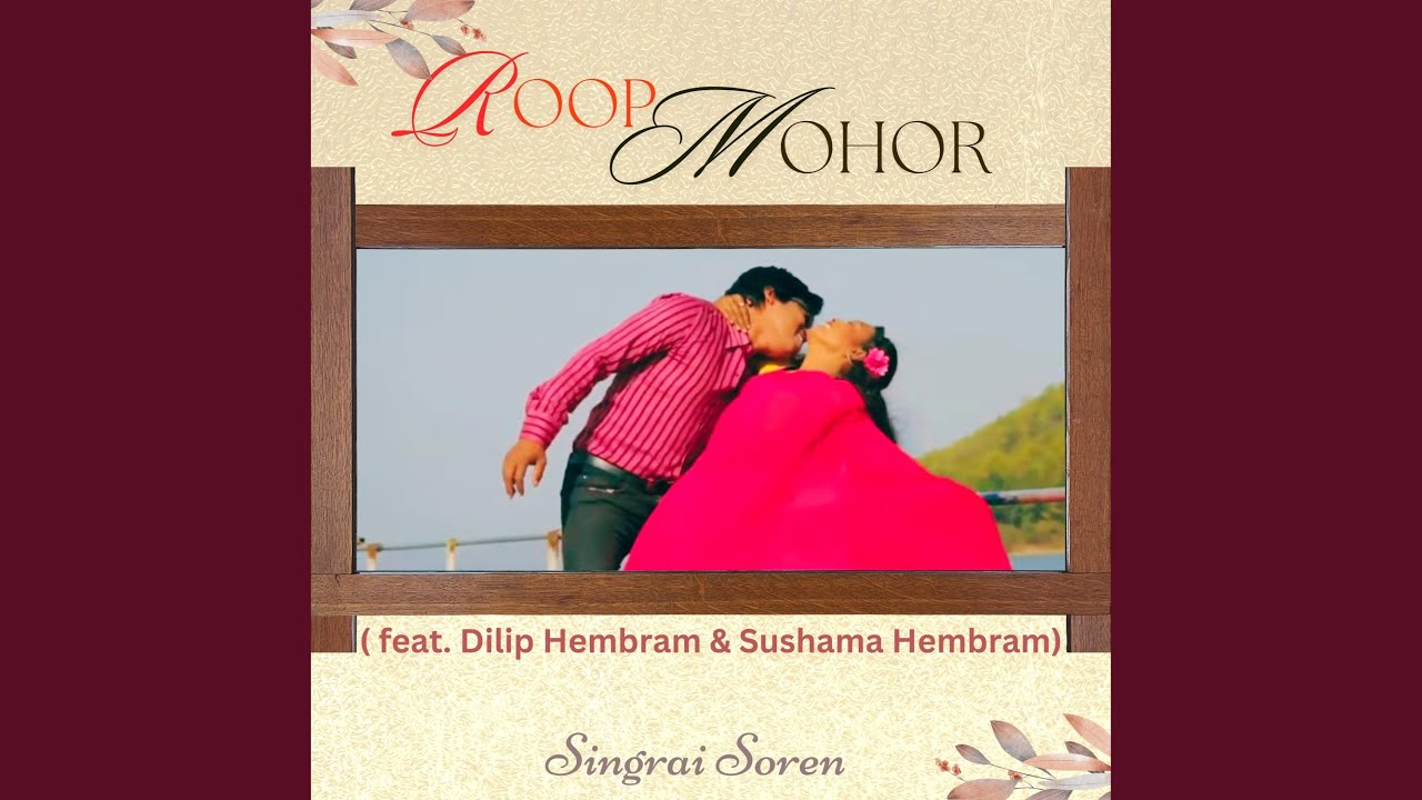 Roop Mohor (feat. Dilip Hembram & Sushama Hembram)