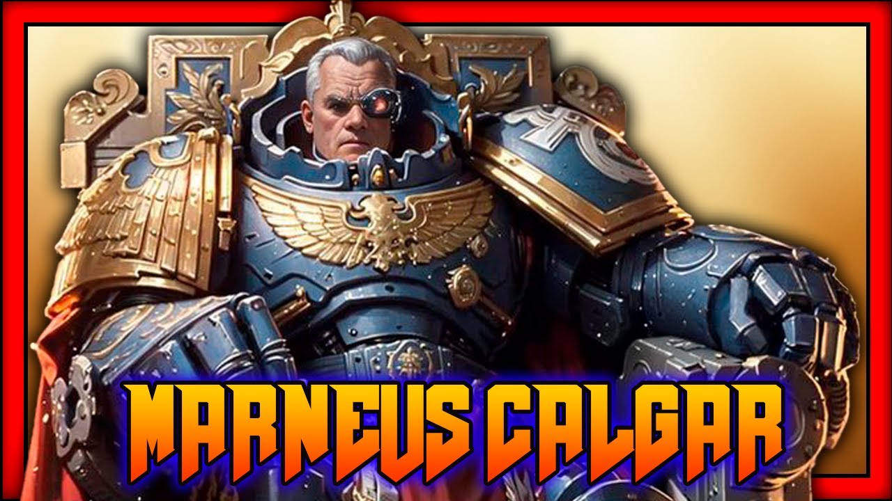 EL MARINE "PRIMARCA": LORE DE MARNEUS CALGAR