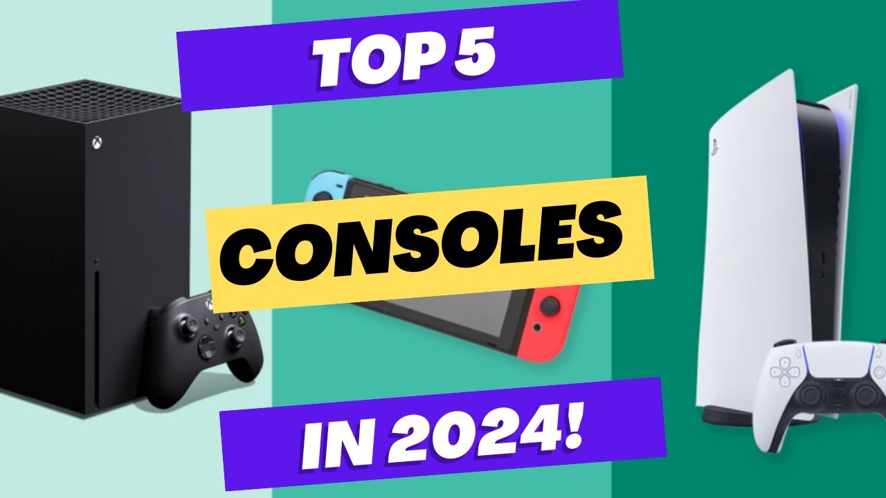 Top 5 Best Gaming Consoles in 2024!