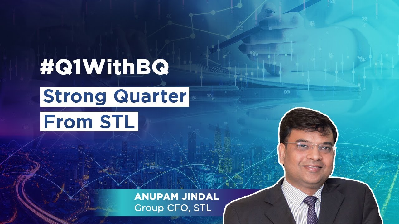#Q1WithBQ  Strong Quarter From Sterlite Technologies
