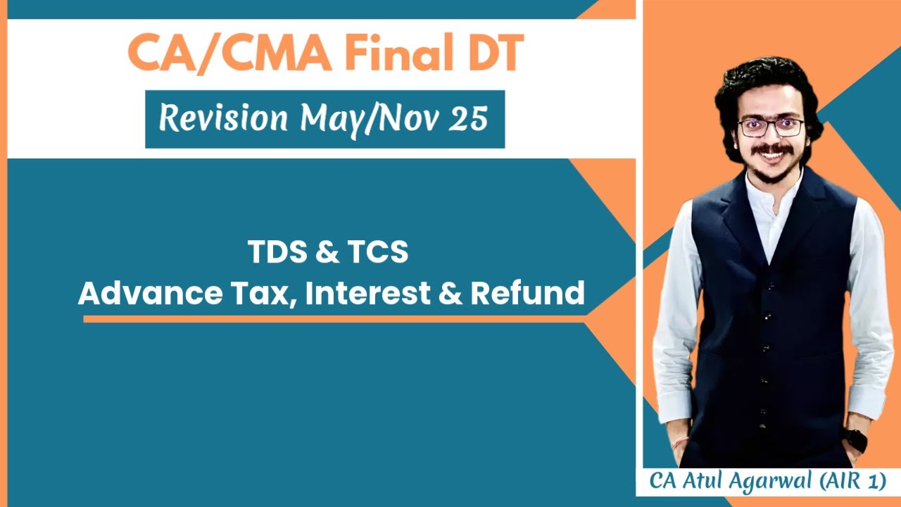 TDS & TCS | CA/CMA Final DT & International Tax Revision May/Nov 2025 | CA Atul Agarwal AIR 1