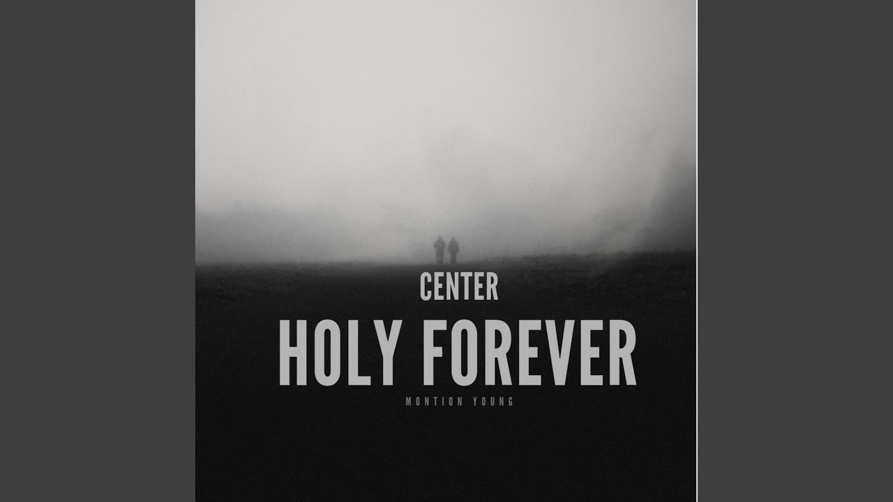 Center/Holy Forever