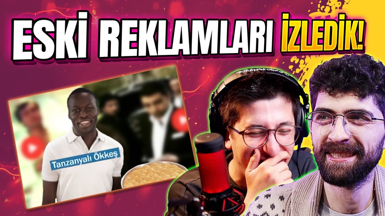 ESKİ REKLAMLARI ELEŞTİRDİK! 