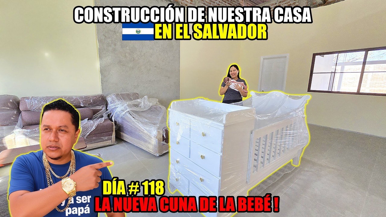 DÍA #118 DE CONSTRUCCIÓN DE NUESTRA CASA EN EL SALVADOR😱ESTO COSTÓ LA CUNA DE LA BEBÉ‼