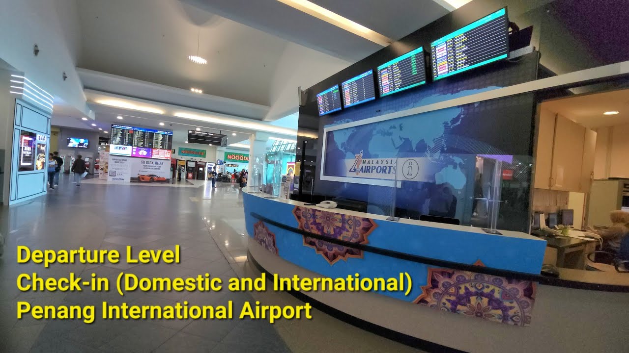 Departure Hall Check-in Guide Penang International Airport PEN Terbang Antarabangsa Pulau Pinang 槟成