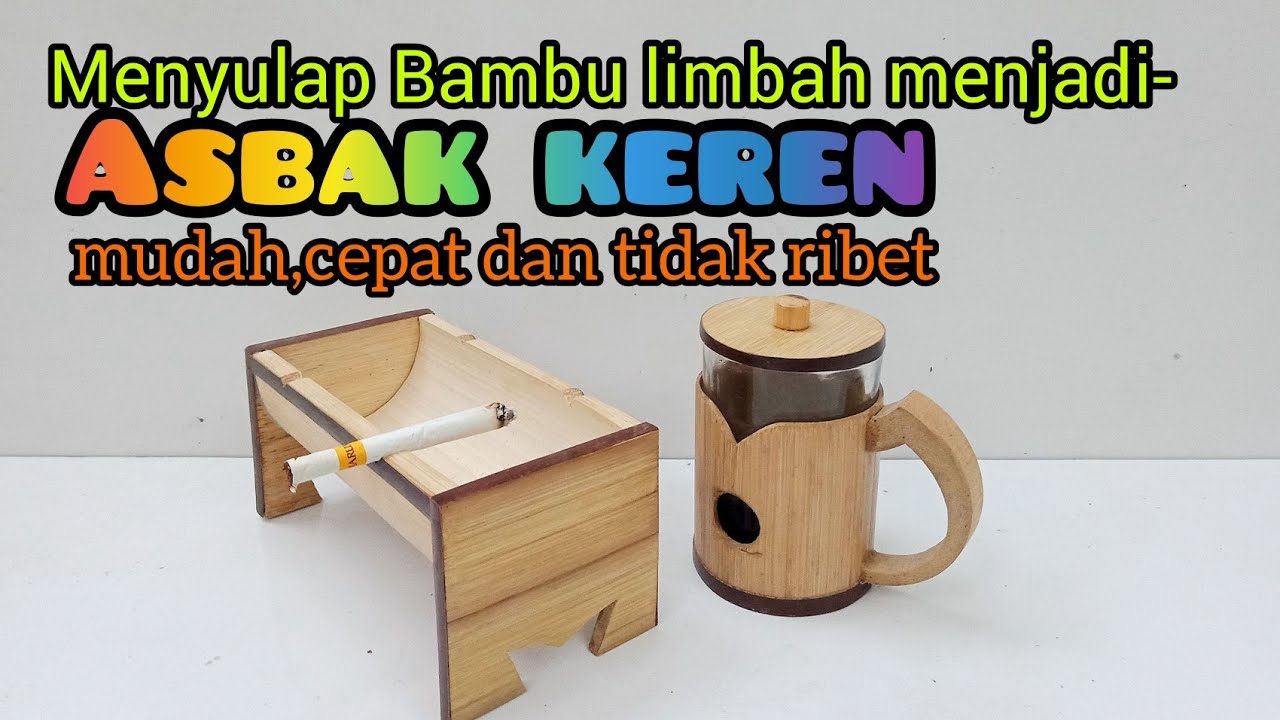 KERAJINAN BAMBU (BAMBOO ART) Cara Mudah dan Cepat Membuat asbak bambu