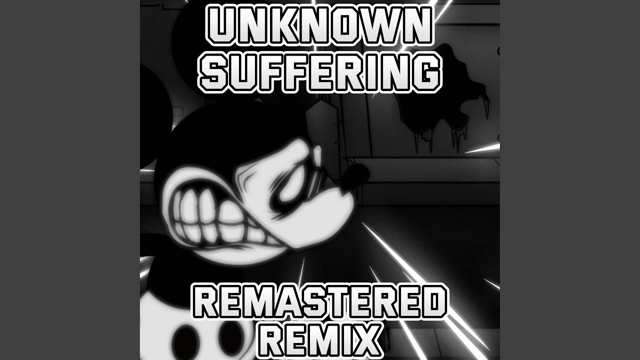 Unknown Suffering (REMASTERED Remix)