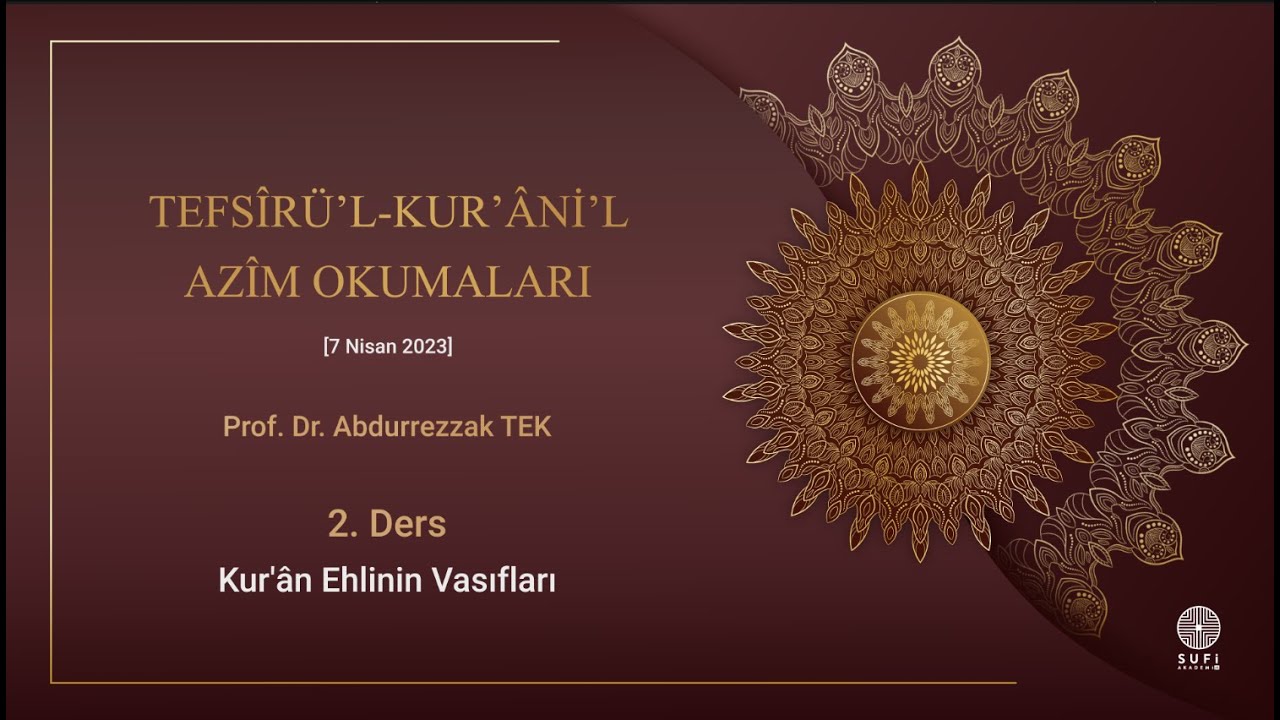 Tefsîrü'l-Kur'âni'l Azîm Okumaları 2. Ders Kur'ân Ehlinin Vasıfları - Prof. Dr. Abdurrezzak TEK