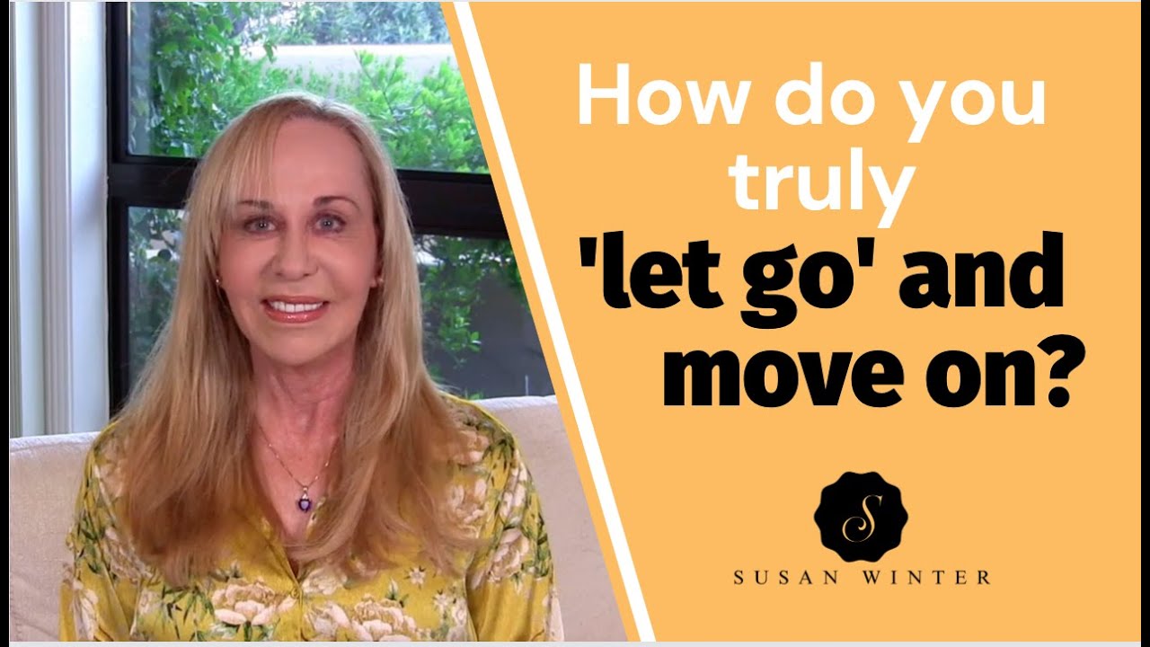 How do you truly ‘let go' and move on? @SusanWinter