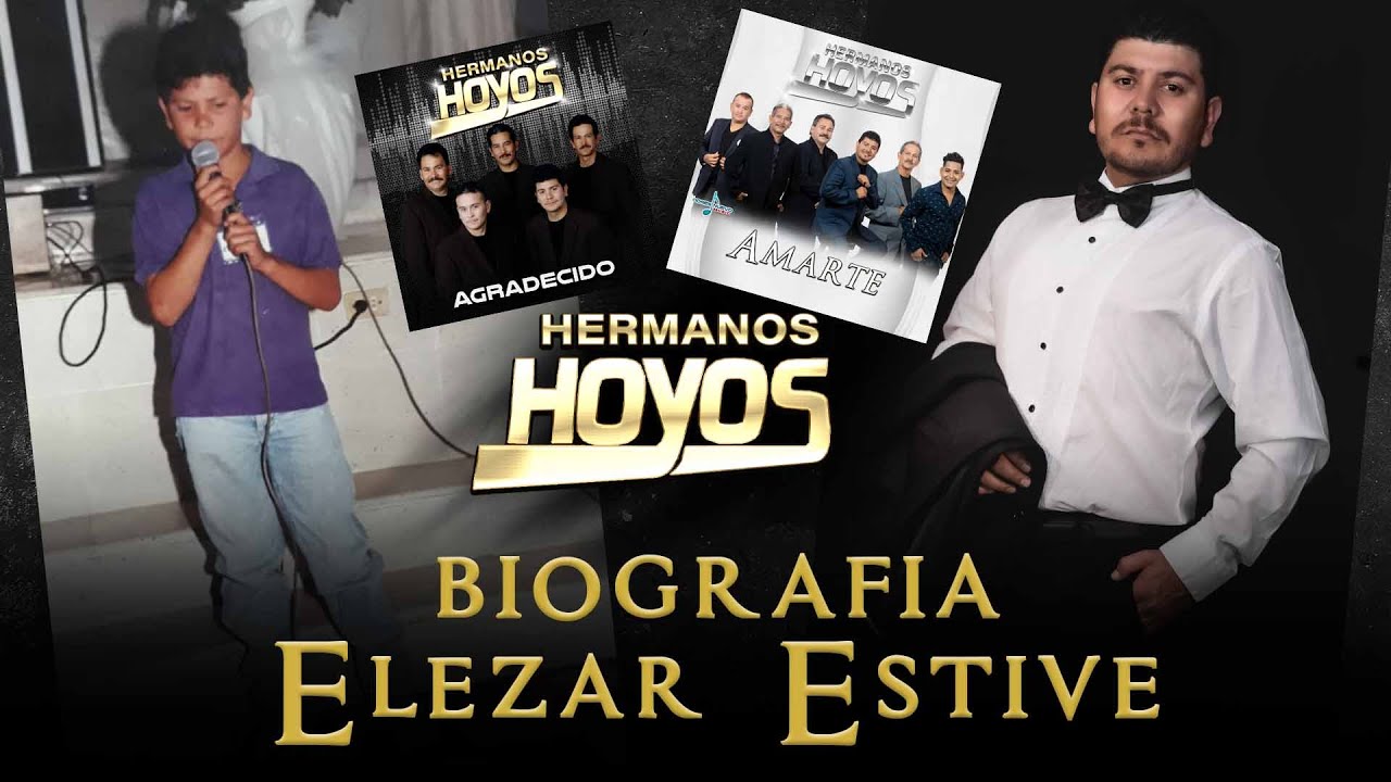 Ex Vocalista Hermanos Hoyos - Eliazar Estive (Biografia)