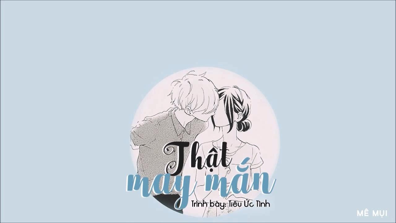 [Vietsub] Thật may mắn - Tiêu Ức Tình
