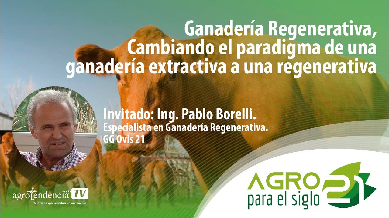 Ganadería regenerativa | Producción rentable y sustentable | Agro para el siglo 21