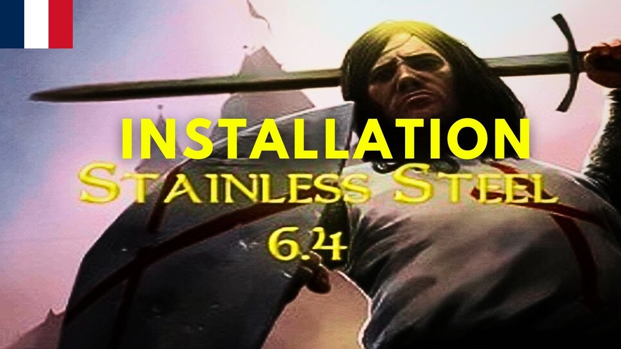 Comment installer STAINLESS STEEL 6.4 [MEDIEVAL 2 TOTAL WAR]