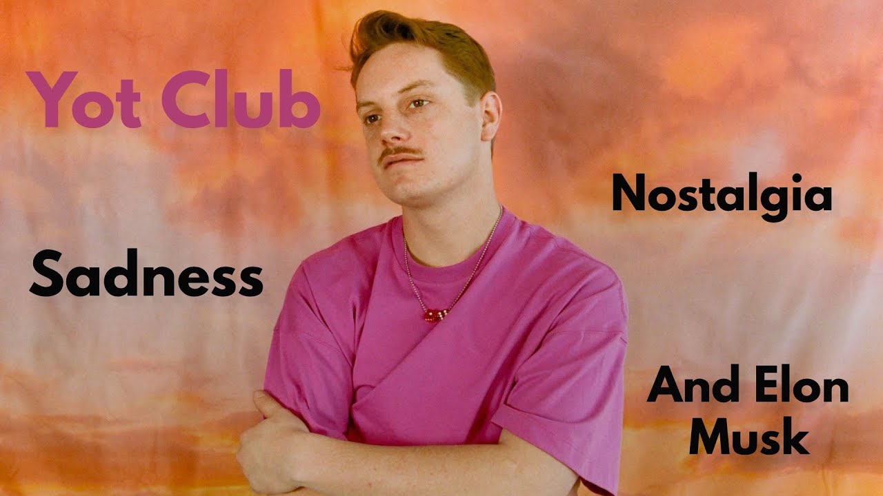 Yot Club: Nostalgia, sadness and Elon Musk