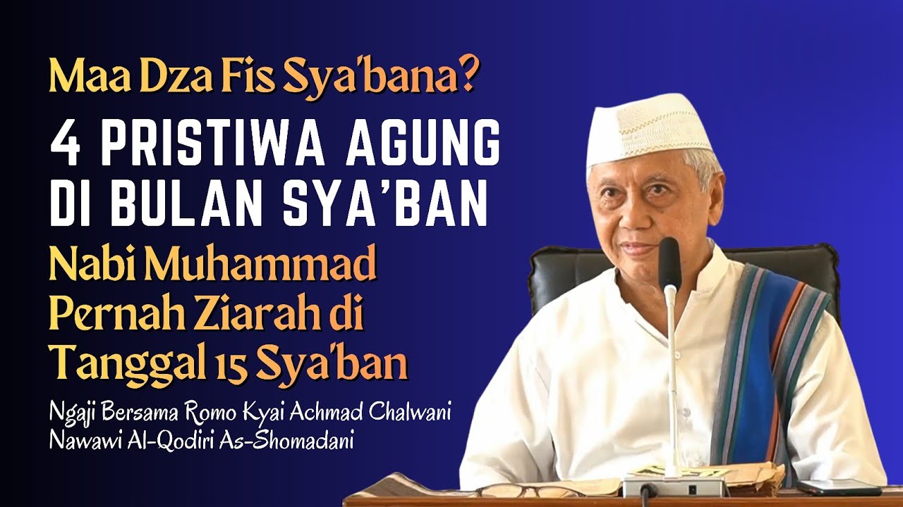4 PRISTIWA AGUNG DI Bulan SYA'BAN || Penjelasan Romo Kyai Achmad Chalwani Nawawi Berjan Purworejo