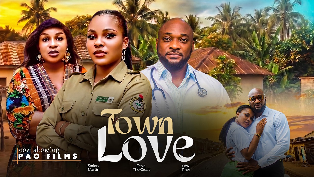 TOWN LOVE - Sarian Martin, Deza The Great, Oby Titus - 2026 latest nigerian nollywood full movies