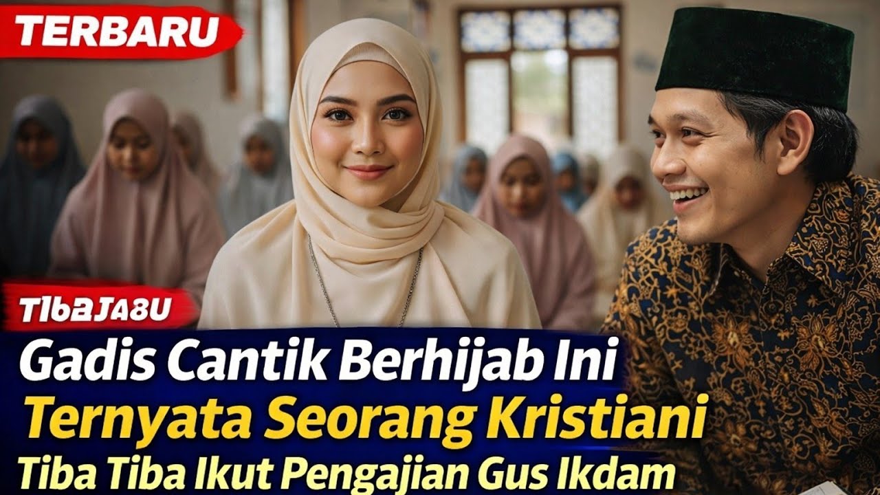 GUS IKDAM TERBARU ‼️GADIS CANTIK NASRANI TIBA2 IKUT PENGAJIAN GUS IKDAM DI MAJELIS ST PUSAT 