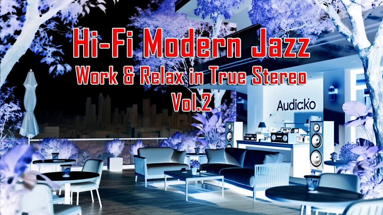 Easy Listening Hi-Fi, modern Jazz | Work, Relax & Feel True Stereo Sound - 2