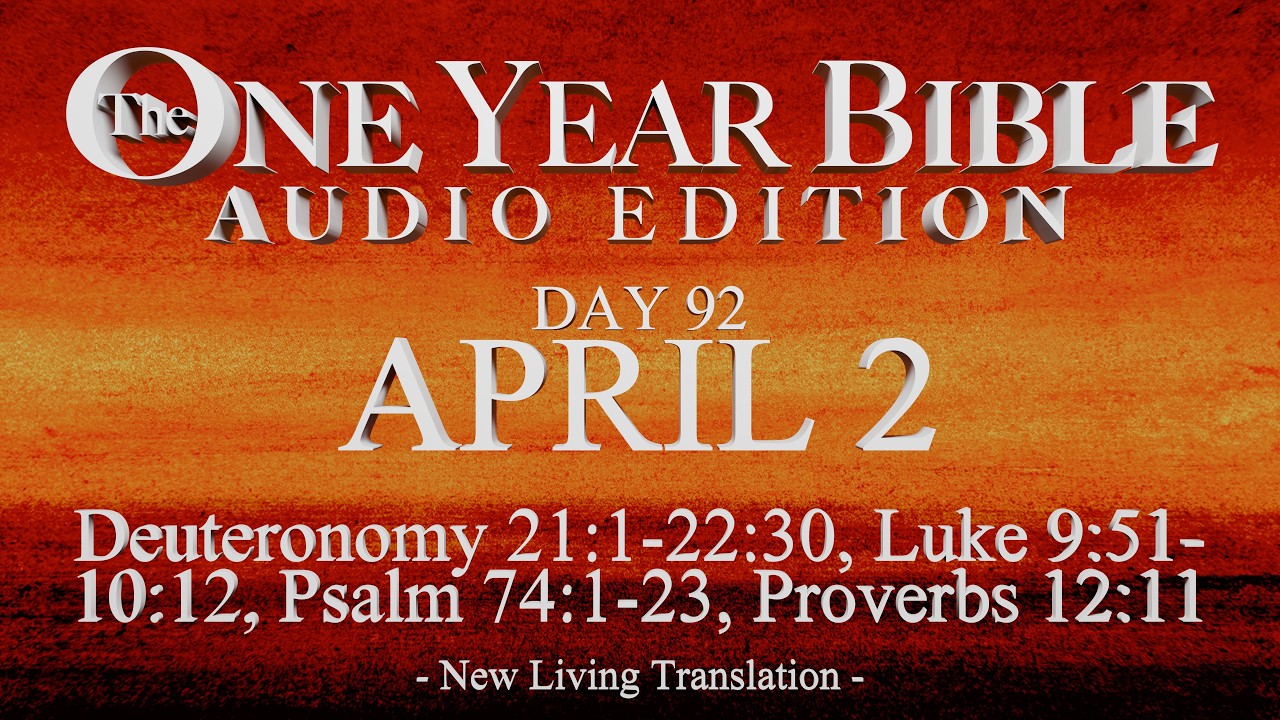 Day 92 | April 2 | One Year Bible Audio | Deut 21-22, Luke 9-10, Ps 74, Prov 12