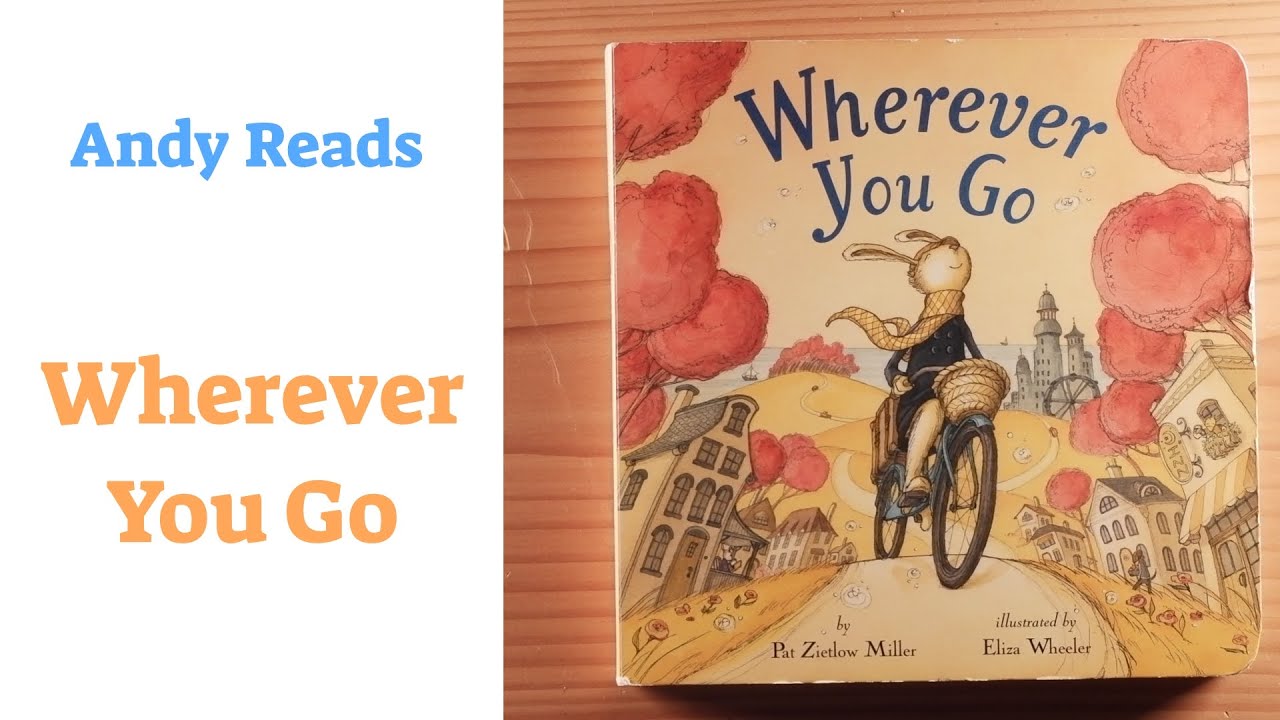 Children's Book Read Out Loud: Wherever You Go