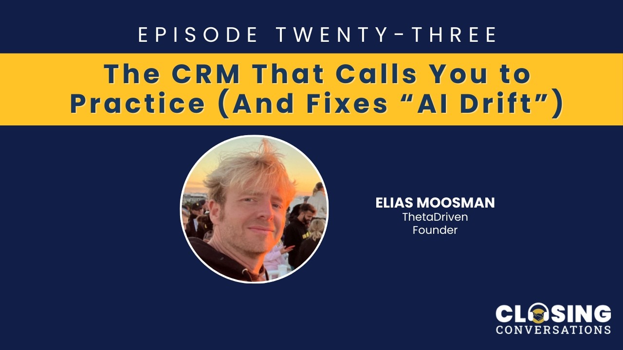 Episode 23: The CRM That Calls You to Practice And Fixes “AI Drift” (with Elias Moosman)
