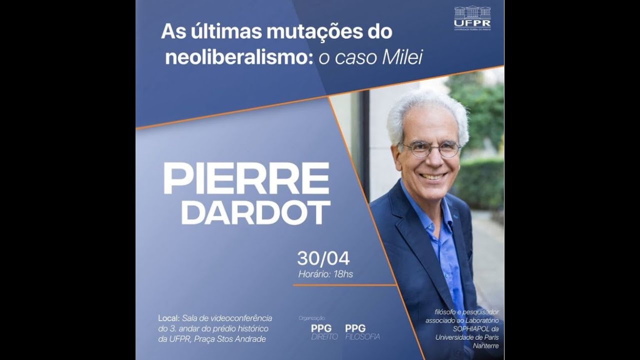 As últimas mutações do neoliberalismo: o caso Milei - Pierre Dardot (Universidade de Paris Nanterre)
