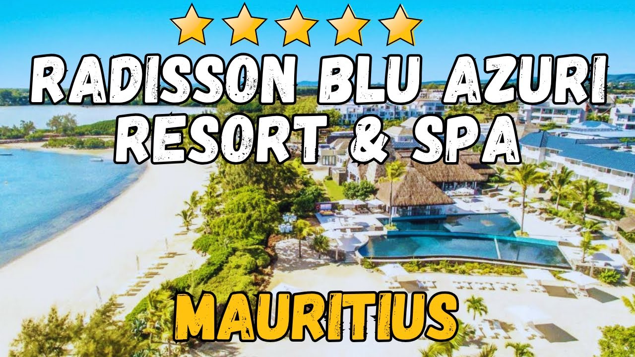 Обзор отеля Radisson Blu Azuri Resort & Spa Mauritius | Роскошный семейный отдых на берегу моря