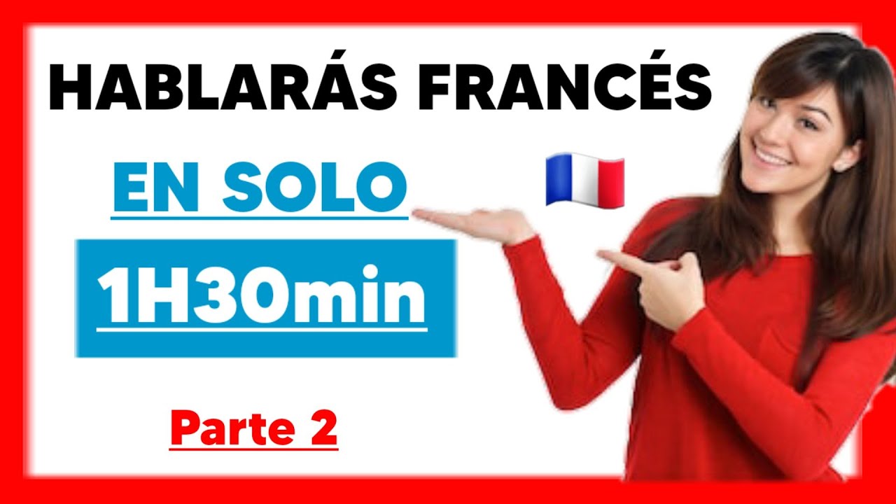 APRENDER FRANCÉS DESDE CERO FÁCIL Y RÁPIDO | Curso completo de francés para PRINCIPIANTES/Revisión 2