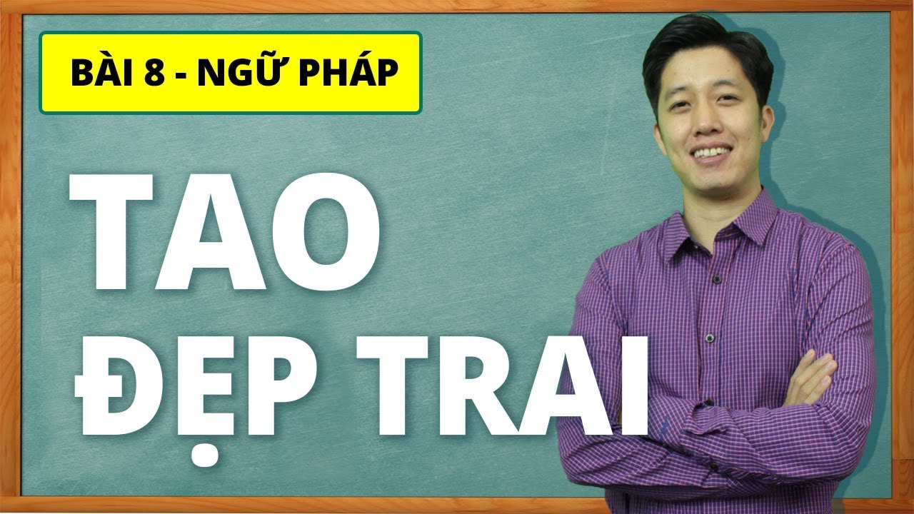 Học tiếng Nhật online - Ngữ pháp N5 bài 8: Tao đẹp trai (Học tiếng Nhật cơ bản)